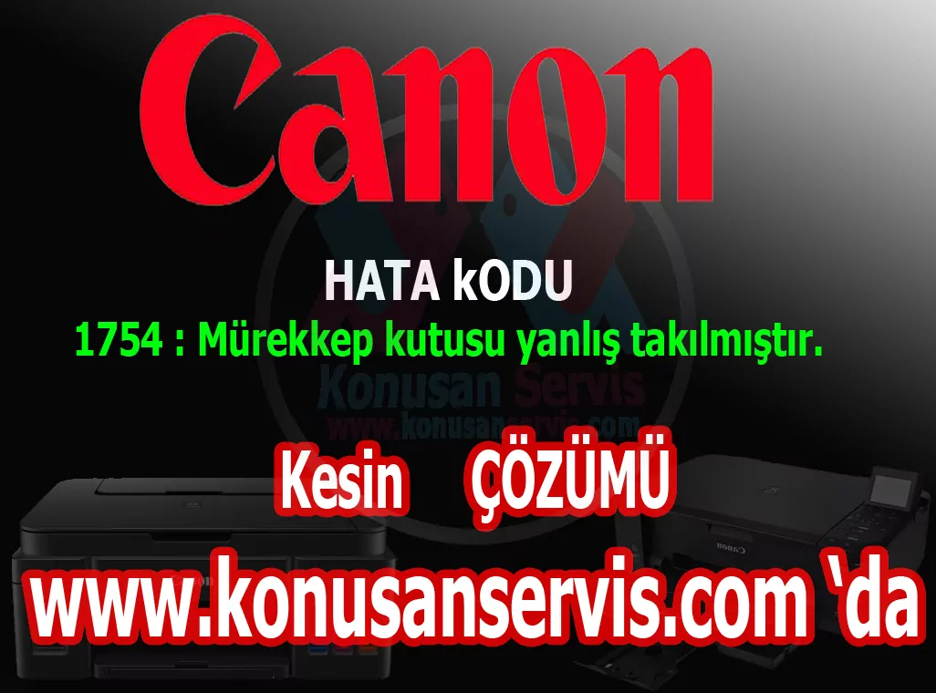 Canon 1754 hatası Nedir Konusanservis