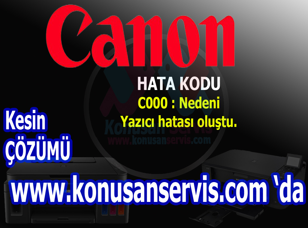 Canon C000 Hata kodu Nedir Nasıl Çözülür | Canon Destek